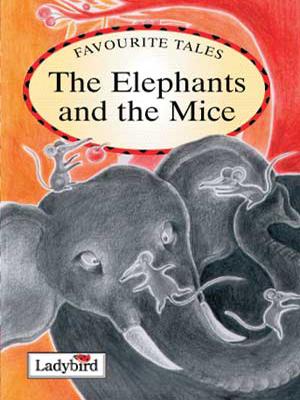 Favourite Tales : Elephants & The Mice 